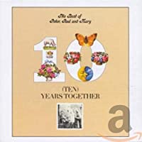 The Best Of Peter- Paul And Mary: Ten Years Together